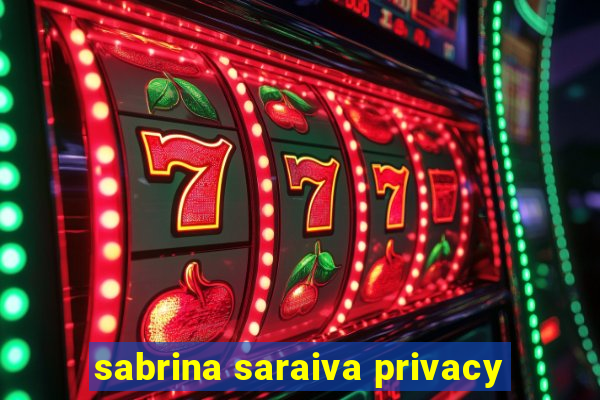 sabrina saraiva privacy